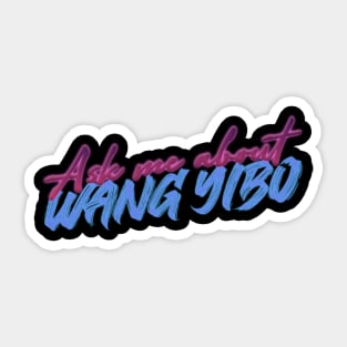 Ask Me About Wang Yibo Sticker